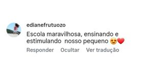 Comentário no Instagram de edianefrutuozo: “Escola maravilhosa, ensinando e estimulando nosso pequeno”