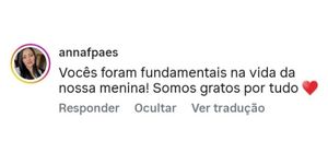 Comentário no Instagram de annafpaes: “Vocês foram fundamentais na vida da nossa menina! Somos gratos por tudo”